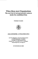 When ideas meet organizations : the survival of entrepreneurial ventures inside the established firm