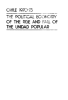 Chile 1970-73 : the political economy of the rise and fall of the Unidad Popular