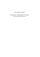How Fields Change : Transposition, Organizational Habitus, and Inter-Field Distance