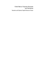 Credit Risk in Corporate Securities and Derivatives : valuation and optimal capital structure choice