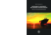 Sustainability Investments and Strategic Decision Making: Articles of Faith or Calculated Predictions? The Case of the Maritime Shipping Industry