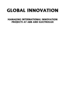 Global innovation : managing international innovation projects at ABB and Electrolux