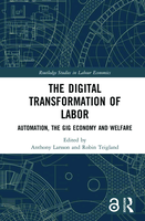 The Digital Transformation of Labor: Automation, the Gig Economy and Welfare