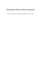 Transatlantic defence industry integration : discourse and action in the organizational field of the defence market