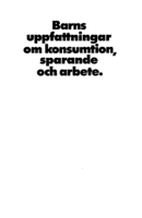Barns uppfattningar om konsumtion, sparande och arbete : en studie i ekonomisk socialisation