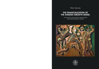 The Financialization of the Swedish Growth Model: Four Essays on Capitalist Regulation and Institutional Change