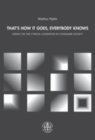 That’s How it Goes, Everybody Knows: Essays on the Cynical Condition in Consumer Society