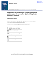 Black power vs. white capital: Obsolescing political legitimacy and the unravelling of colonial capitalism in Northern Rhodesia